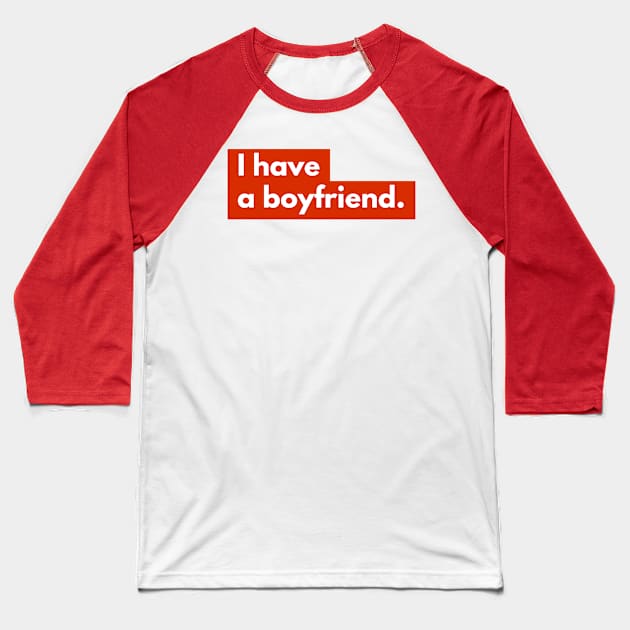 umm, I have a boyfriend Baseball T-Shirt by Aquarian Apparel